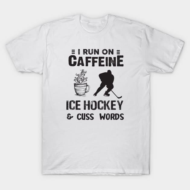 I Run On Caffeine Ice hockey And Cuss Words T-Shirt by Thai Quang